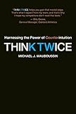 Think Twice: Harnessing the Power of Counterintuition