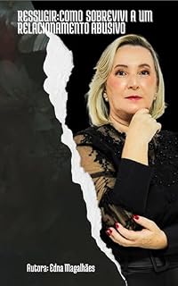 Livro Ressurgir: Como Sobrevivi a um Relacionamento Abusivo: Uma História de Superação, Coragem e Autodescoberta