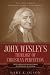 John Wesley's Theology of Christian Perfection: Developments in Doctrine & Theological System (John by 