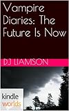 The Vampire Diaries:The Future Is Now (Kindle Worlds Short Story) (Season 5 Book 1)