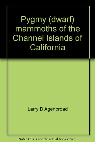 Pygmy (Dwarf) Mammoths of the Channel Islands of California