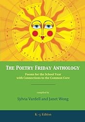 The Poetry Friday Anthology (Common Core K-5 edition): Poems for the School Year with Connections to the Common Core