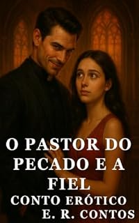 Livro O Pastor Do Pecado e a Fiel - Conto Erótico (Explícito) (E. R. Contos)