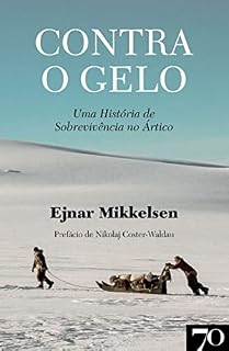 Livro Contra o Gelo - Uma história de sobrevivência no Ártico