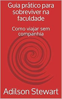 Livro Guia prático para sobreviver na faculdade: Como viajar sem companhia