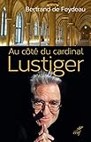 Au côté du cardinal Lustiger (HISTOIRE) (French Edition) by 