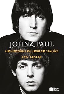 Livro John & Paul: Uma história de amor em canções – Os bastidores da parceria entre os gênios dos Beatles