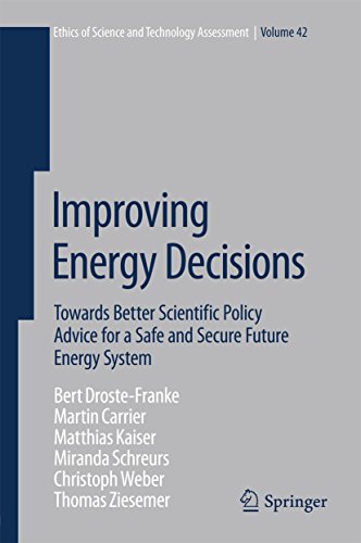 Improving Energy Decisions: Towards Better Scientific Policy Advice for a Safe and Secure Future Energy System (Ethics of Science and Technology Assessment)