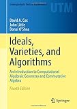 Ideals, Varieties, and Algorithms: An Introduction to Computational Algebraic Geometry and Commutati Ideals, Varieties, and Algorithms: An Introduction to Computational Algebraic Geometry and Commutati