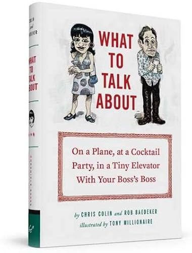 Download What to Talk About: On a Plane, at a Cocktail Party, in a Tiny Elevator With Your Boss's Boss. PDF
