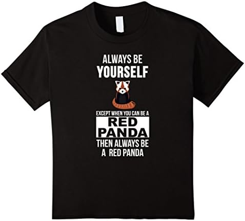 Kids Always Be yourself except when you can be red panda t-shirt 10 Black