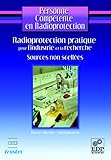 Radioprotection pratique pour l'industrie et la recherche : Sources non scellées by 