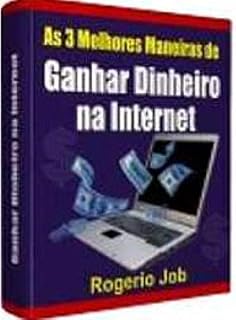 Livro As 3 melhores maneiras de ganhar dinheiro na internet