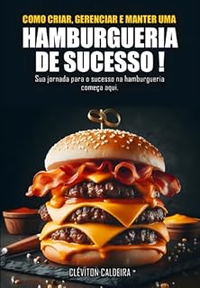Livro Como Criar, Gerenciar E Manter Uma Hamburgueria De Sucesso