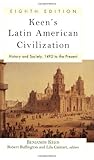 Keen's Latin American Civilization: History and Society, 1492 to the Present, Robert Buffington, Lila Caimari, Benjamin Keen's Estate, The Late Benjamin Keen, 0813341108