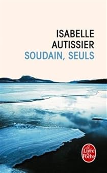 Soudain, seuls par Autissier