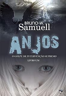 Livro Anjos - O Golpe de Intervenção Supremo: Livro UM