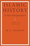 Islamic History: A New Interpretation, Vol. 1: A.D. 600-750 (A.H. 132)