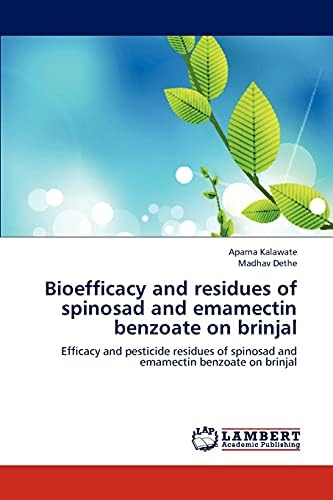 Bioefficacy and residues of spinosad and emamectin benzoate on brinjal: Efficacy and pesticide residues of spinosad and emamectin benzoate on brinjal