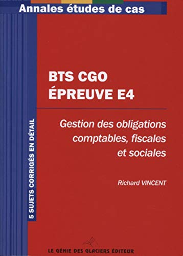 BTS CGO - Epreuve E4. Gestion des obligations comptables, fiscales et sociales. 5 sujets corrigés e by (Paperback)