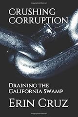 Crushing Corruption: Draining the California Swamp Paperback