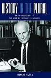 History in the Plural : An Introduction to the Work of Reinhart Koselleck, Olsen, Niklas, 0857452959