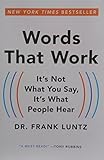 Words That Work: It's Not What You Say, It's What People Hear