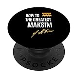 Bow To The Greatest Maksim Of All Time First Given