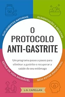 Livro O protocolo anti-gastrite: Um programa passo a passo para eliminar a gastrite e recuperar a saúde do seu estômago