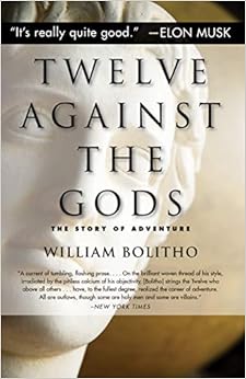 Twelve Against the Gods: The Story of Adventure, by William Bolitho Twelve Against the Gods: The Story of Adventure, by William Bolitho