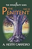 The Penitent: Part III (The Immortality Wars) by A. Keith Carreiro, Jamie Forgetta