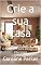 Livro Crie a sua casa: O Guia DIY para Design de Interiores