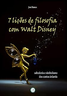 Livro 7 Lições de Filosofia com Walt Disney: Sabedoria e Simbolismo dos Contos Infantis