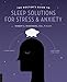 The Doctor's Guide to Sleep Solutions for Stress and Anxiety: Combat Stress and Sleep Better Every Night