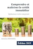Comprendre et maîtriser le crédit immobilier: Optimisez votre emprunt (French Edition) by Antoine ROUSSEL