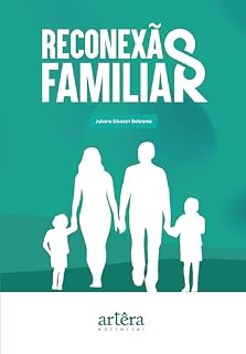 Livro Reconexão Familiar - Transformando Relações Familiares com a Mudança de Postura: Uma Jornada para Ir Grande na Relação de Casal