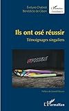 Ils ont osé réussir: Témoignages singuliers (Antidotes) (French Edition) by Evelyne Chabrot, Bénédicte de Cibon
