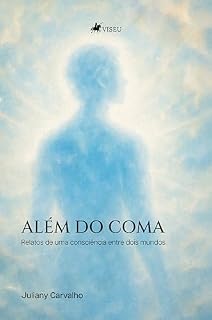 Livro Além do coma: Relatos de uma consciência entre dois mundos