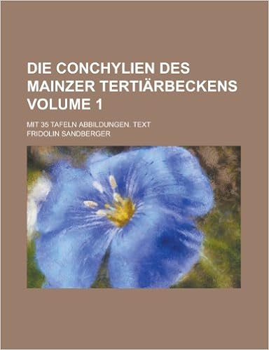 Die Conchylien Des Mainzer Tertiarbeckens Mit 35 Tafeln