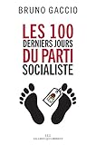Les 100 derniers jours du Parti Socialiste by
