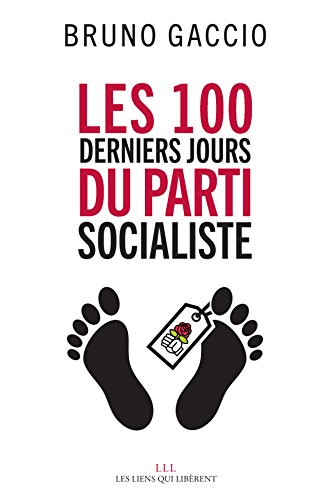 Les 100 derniers jours du Parti Socialiste by 