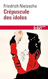 Crepuscule Des Idoles (Folio Essais) (French Edition) by Friedrich Wilhelm Nietzsche