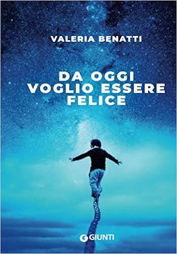 Da Oggi Voglio Essere Felice Amazon It Benatti Valeria Libri