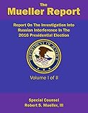 Report On The Investigation Into Russian Interference In The 2016 Presidential Election: Volume I of II (Redacted version) (The Mueller Report)