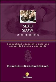 Livres Couvertures de Sexo slow (sexo consciente): sensualidad consciente para una sexualidad plena y sostenida (Neo-Sex) (Español) Tapa blanda – 8 junio 2020