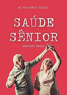 Livro Saúde Sênior: As Melhore Dicas de Saúde Para Idosos