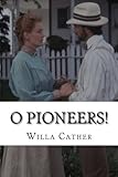 O Pioneers! (Everyman's Library Contemporary Classics Series)