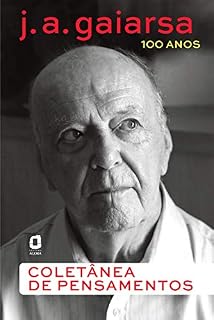 Livro J. A. Gaiarsa, 100 anos: Coletânea de pensamentos
