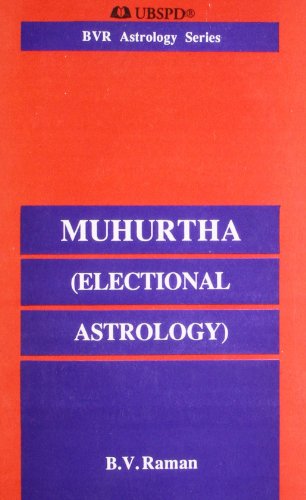 Muhurtha (Electional Astrology) by B. V. Raman