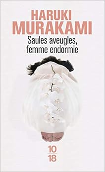 Saules aveugles, femme endormie, by Haruki Murakami Saules aveugles, femme endormie, by Haruki Murakami